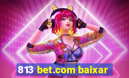 813 bet.com baixar